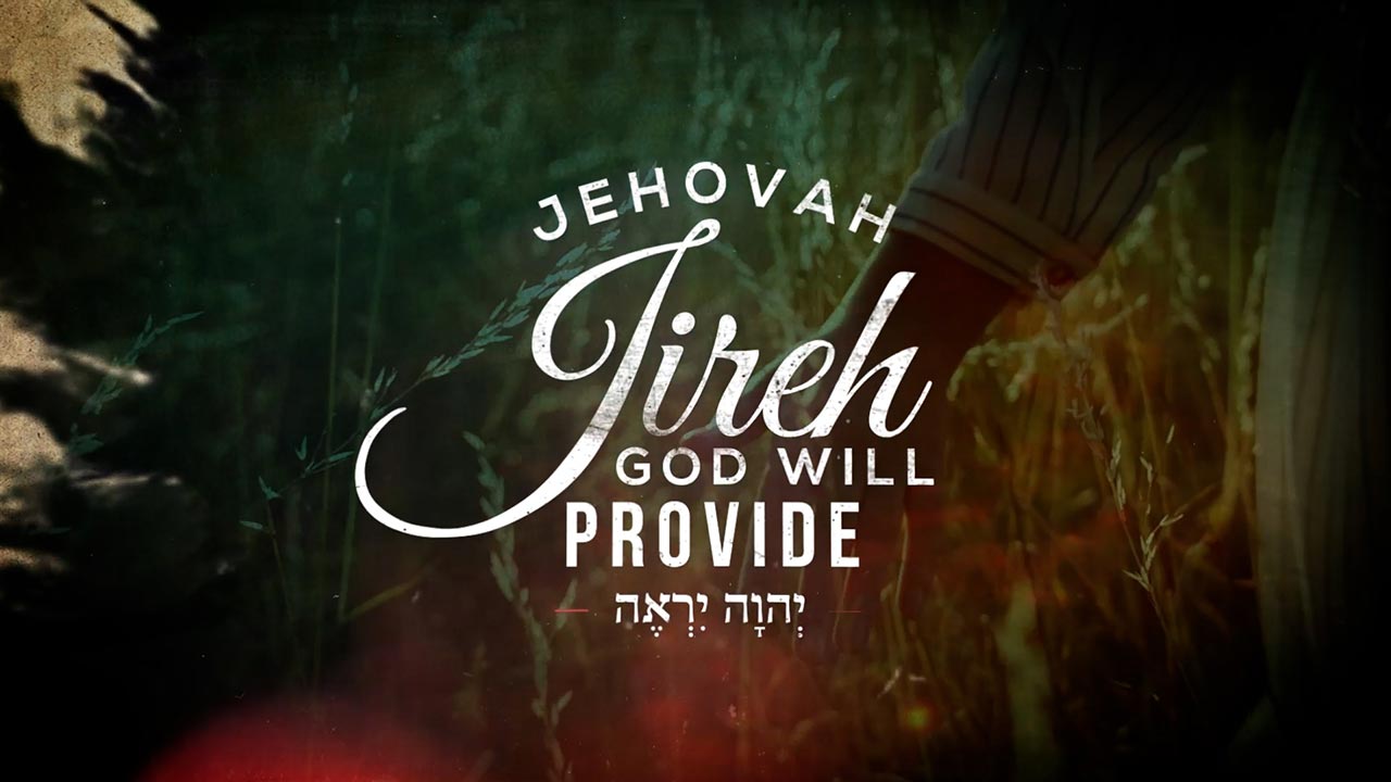 Jehovah Jireh- The Lord Will Provide 
